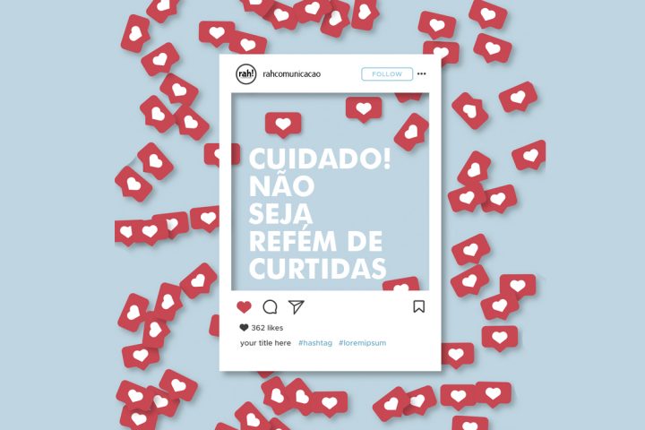 Instagram: Não seja refém das suas curtidas, elas não fazem vendas