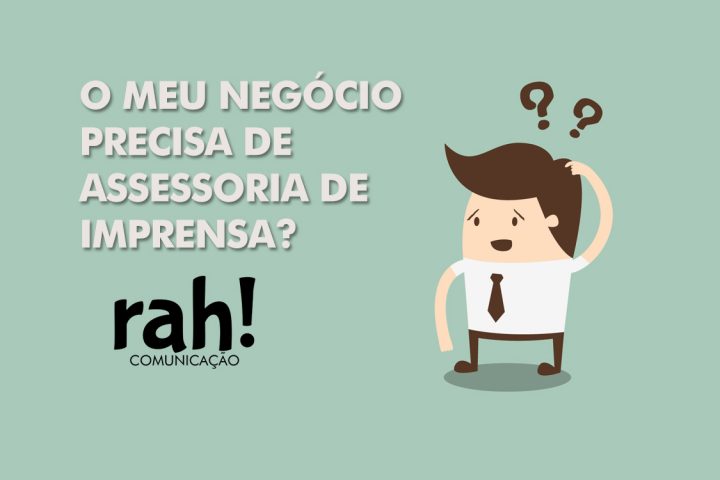 O meu negócio precisa de Assessoria de Imprensa?